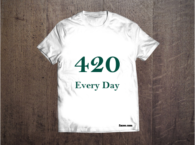 420 Every Day T-Shirt Collection
