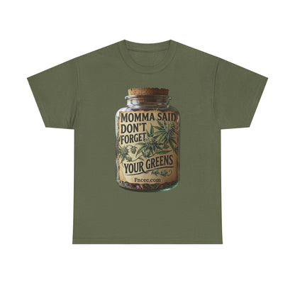 Momma Said Don't Forget Your Greens T-Shirt