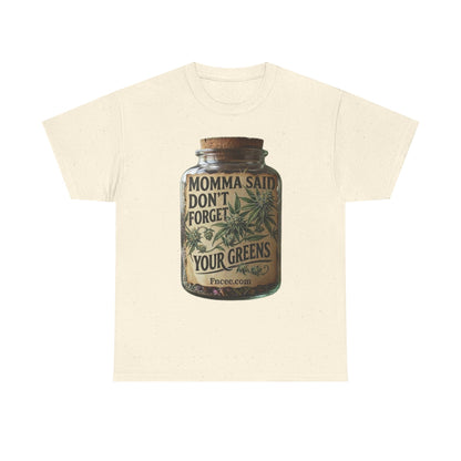 Momma Said Don't Forget Your Greens T-Shirt