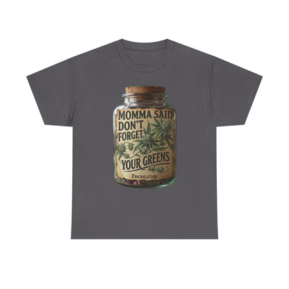 Momma Said Don't Forget Your Greens T-Shirt