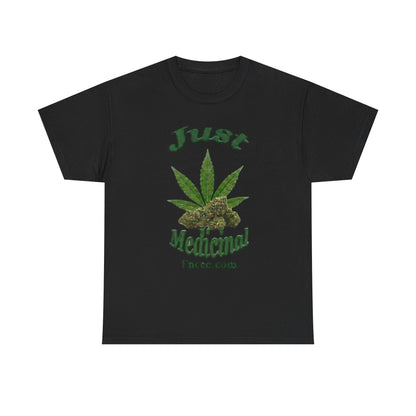 Just Medicinal T-Shirt