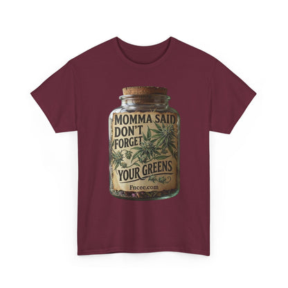 Momma Said Don't Forget Your Greens T-Shirt