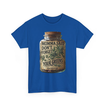 Momma Said Don't Forget Your Greens T-Shirt