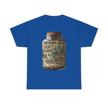 Momma Said Don't Forget Your Greens T-Shirt