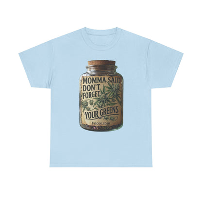 Momma Said Don't Forget Your Greens T-Shirt