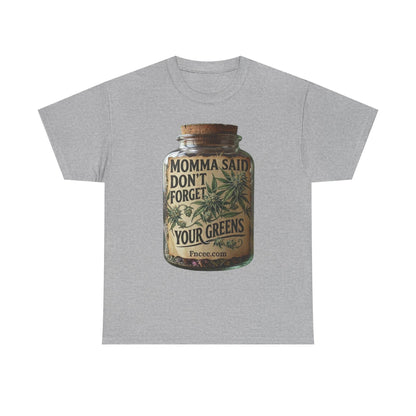 Momma Said Don't Forget Your Greens T-Shirt