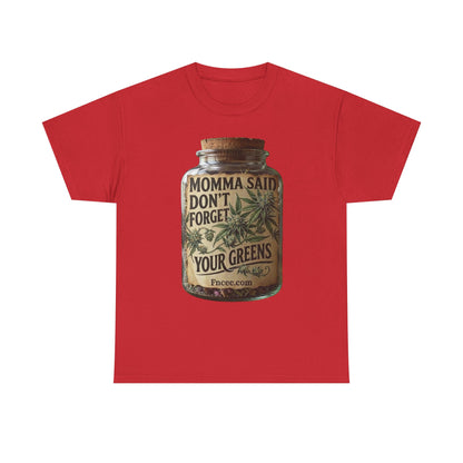 Momma Said Don't Forget Your Greens T-Shirt