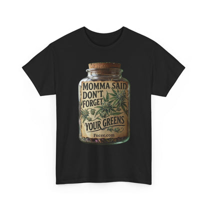 Momma Said Don't Forget Your Greens T-Shirt