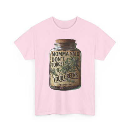 Momma Said Don't Forget Your Greens T-Shirt