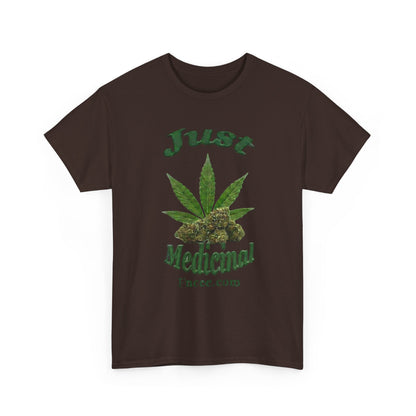 Just Medicinal T-Shirt