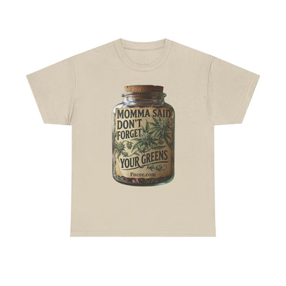 Momma Said Don't Forget Your Greens T-Shirt