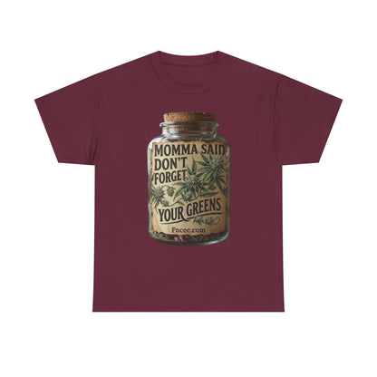 Momma Said Don't Forget Your Greens T-Shirt