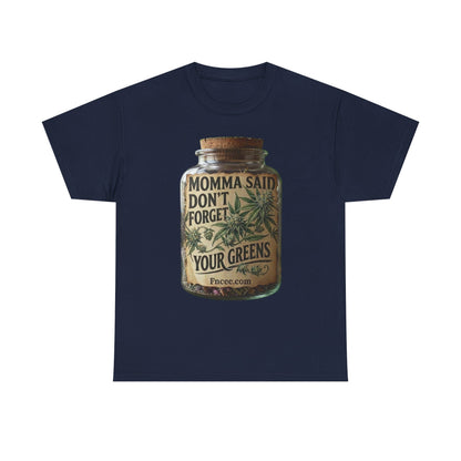 Momma Said Don't Forget Your Greens T-Shirt