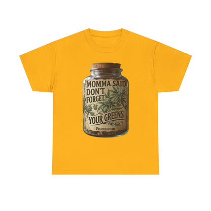 Momma Said Don't Forget Your Greens T-Shirt