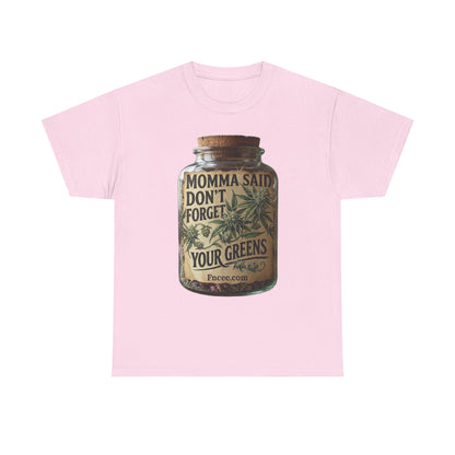Momma Said Don't Forget Your Greens T-Shirt