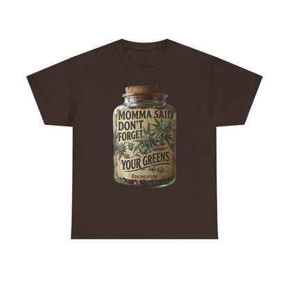 Momma Said Don't Forget Your Greens T-Shirt