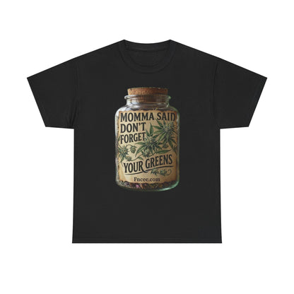 Momma Said Don't Forget Your Greens T-Shirt