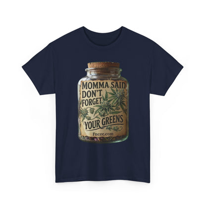Momma Said Don't Forget Your Greens T-Shirt