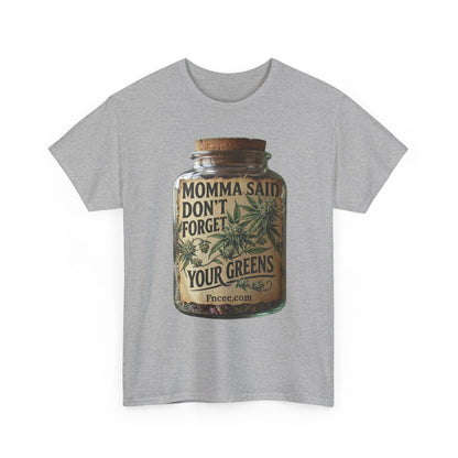 Momma Said Don't Forget Your Greens T-Shirt