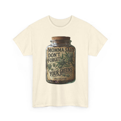 Momma Said Don't Forget Your Greens T-Shirt