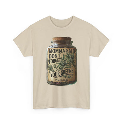 Momma Said Don't Forget Your Greens T-Shirt