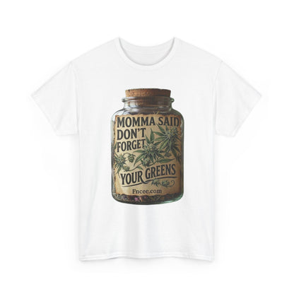 Momma Said Don't Forget Your Greens T-Shirt