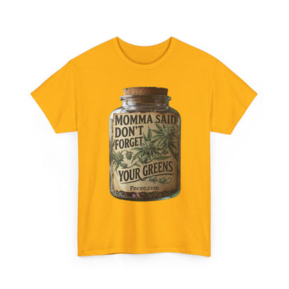 Momma Said Don't Forget Your Greens T-Shirt