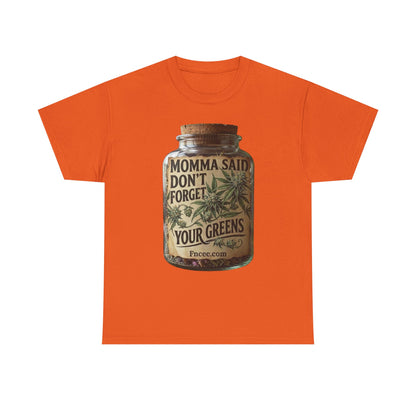 Momma Said Don't Forget Your Greens T-Shirt