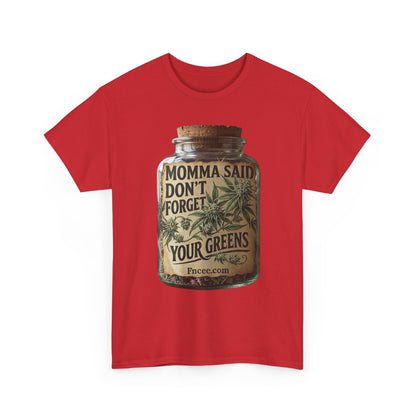 Momma Said Don't Forget Your Greens T-Shirt