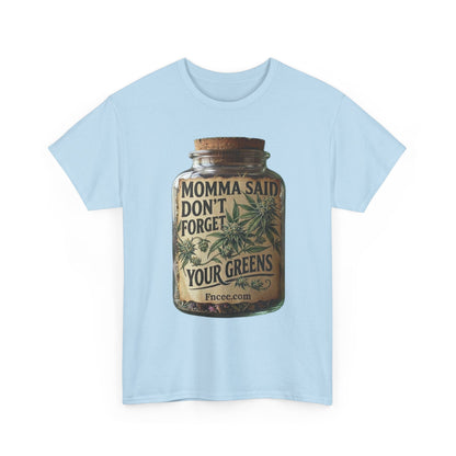 Momma Said Don't Forget Your Greens T-Shirt